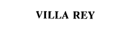 VILLA REY trademark