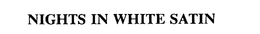NIGHTS IN WHITE SATIN trademark