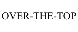 OVER-THE-TOP trademark