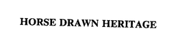 HORSE DRAWN HERITAGE trademark