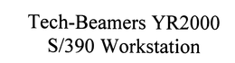 TECH-BEAMERS YR2000 S\390 WORKSTATION trademark