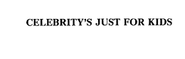 CELEBRITY'S JUST FOR KIDS trademark