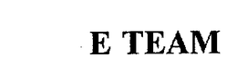 E TEAM trademark