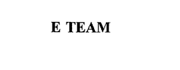 E TEAM trademark