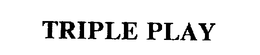 TRIPLE PLAY trademark
