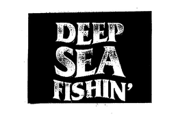 DEEP SEA FISHIN' trademark