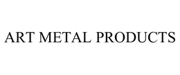 ART METAL PRODUCTS trademark