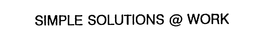 SIMPLE SOLUTIONS @ WORK trademark