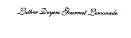 LUTHER DRYERS GOURMET LEMONADE trademark