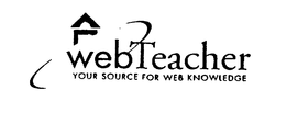 WEBTEACHER YOUR SOURCE FOR WEB KNOWLEDGE trademark
