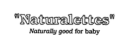 "NATURALETTES" NATURALLY GOOD FOR BABY trademark