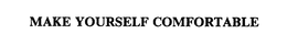 MAKE YOURSELF COMFORTABLE trademark