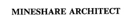 MINESHARE ARCHITECT trademark