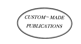 CUSTOM~MADE PUBLICATIONS trademark