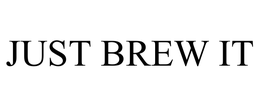 JUST BREW IT trademark