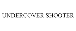 UNDERCOVER SHOOTER trademark