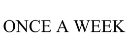 ONCE A WEEK trademark