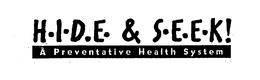 HIDE & SEEK! A PREVENTATIVE HEALTH SYSTEM trademark