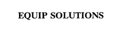EQUIP SOLUTIONS trademark