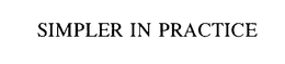 SIMPLER IN PRACTICE trademark