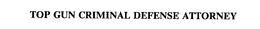 TOP GUN CRIMINAL DEFENSE ATTORNEY trademark