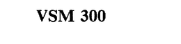 VSM 300 trademark