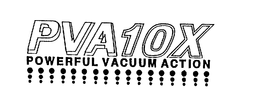 PVA10 X POWERFUL VACUUM ACTION trademark