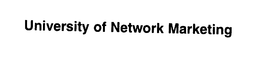 UNIVERSITY OF NETWORK MARKETING trademark