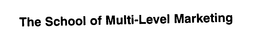 THE SCHOOL OF MULTI-LEVEL MARKETING trademark