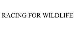 RACING FOR WILDLIFE trademark