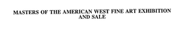 MASTERS OF THE AMERICAN WEST FINE ART EXHIBITION AND SALE trademark