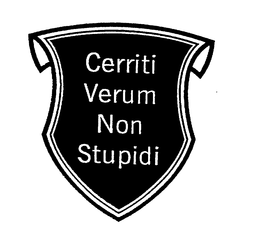 CERRITI VERUM NON STUPIDI trademark