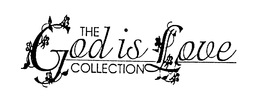 THE GOD IS LOVE COLLECTION trademark