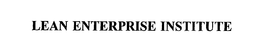 LEAN ENTERPRISE INSTITUTE trademark