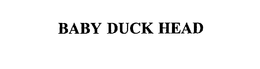 BABY DUCK HEAD trademark