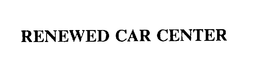 RENEWED CAR CENTER trademark