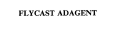 FLYCAST ADAGENT trademark