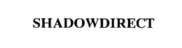 SHADOWDIRECT trademark
