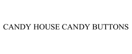 CANDY HOUSE CANDY BUTTONS trademark