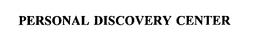 PERSONAL DISCOVERY CENTER trademark