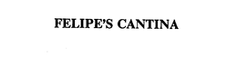 FELIPE'S CANTINA trademark