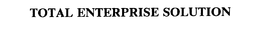 TOTAL ENTERPRISE SOLUTION trademark