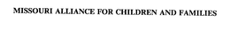 MISSOURI ALLIANCE FOR CHILDREN AND FAMILIES trademark
