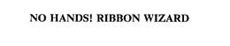 NO HANDS! RIBBON WIZARD trademark