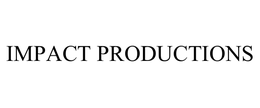 IMPACT PRODUCTIONS trademark