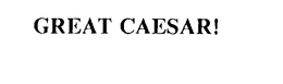 GREAT CAESAR! trademark