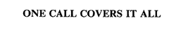ONE CALL COVERS IT ALL trademark