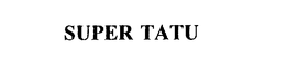 SUPER TATU trademark