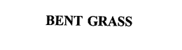 BENT GRASS trademark