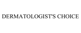 DERMATOLOGIST'S CHOICE trademark